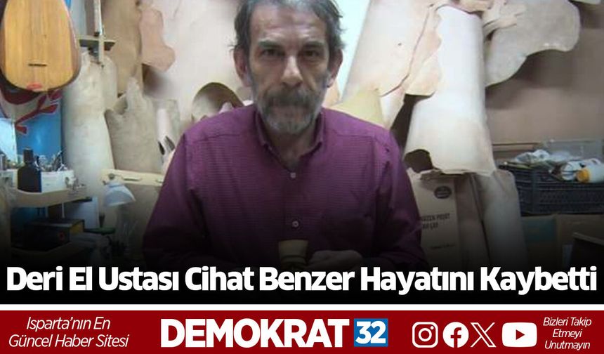 Deri El Ustası Cihat Benzer Hayatını Kaybetti