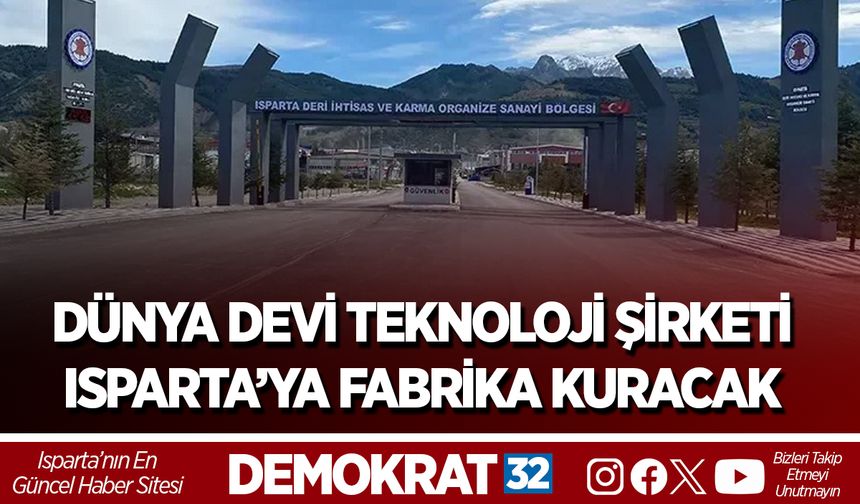 Dünya Devi Teknoloji Şirketi  Isparta’ya Fabrika Kuracak