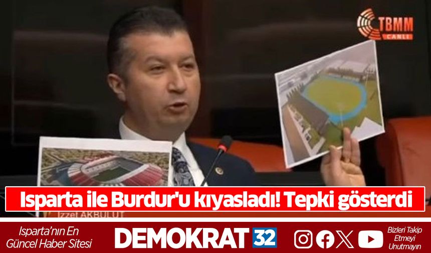 Isparta ile Burdur'u kıyasladı! Tepki gösterdi