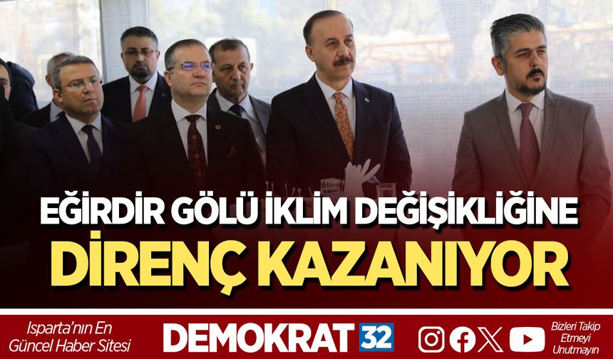 EĞİRDİR GÖLÜ İKLİM DEĞİŞİKLİĞİNE DİRENÇ KAZANIYOR