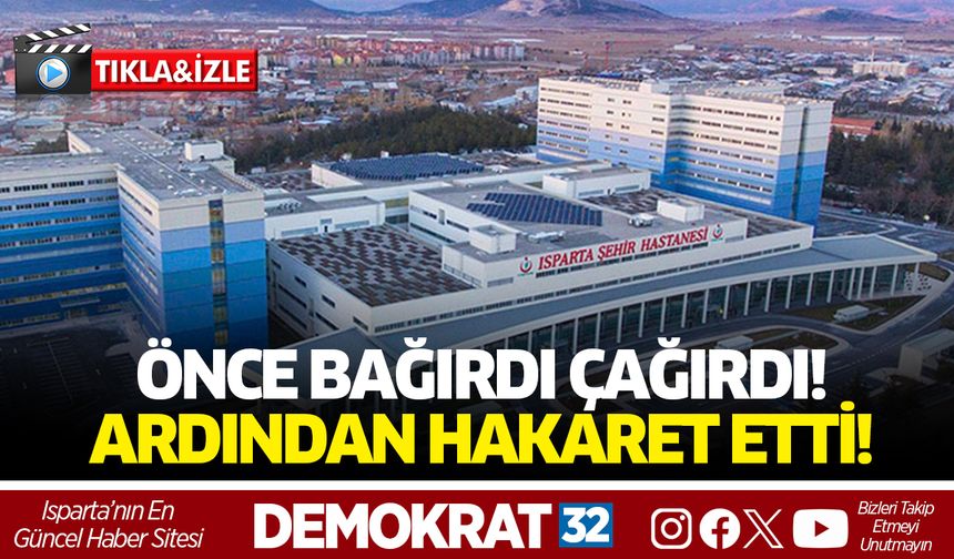 Önce Bağırdı Çağırdı, Ardından Hakaret Etti!