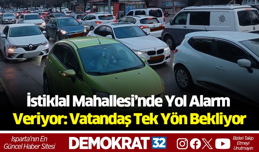 İstiklal Mahallesi’nde Yol Alarm  Veriyor: Vatandaş Tek Yön Bekliyor