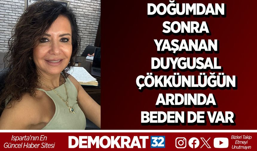 DOĞUMDAN SONRA YAŞANAN DUYGUSAL ÇÖKMÜŞLÜĞÜN ARDINDA BEDEN DE VAR