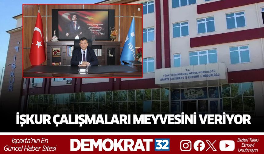 İŞKUR ÇALIŞMALARI MEYVESİNİ VERİYOR