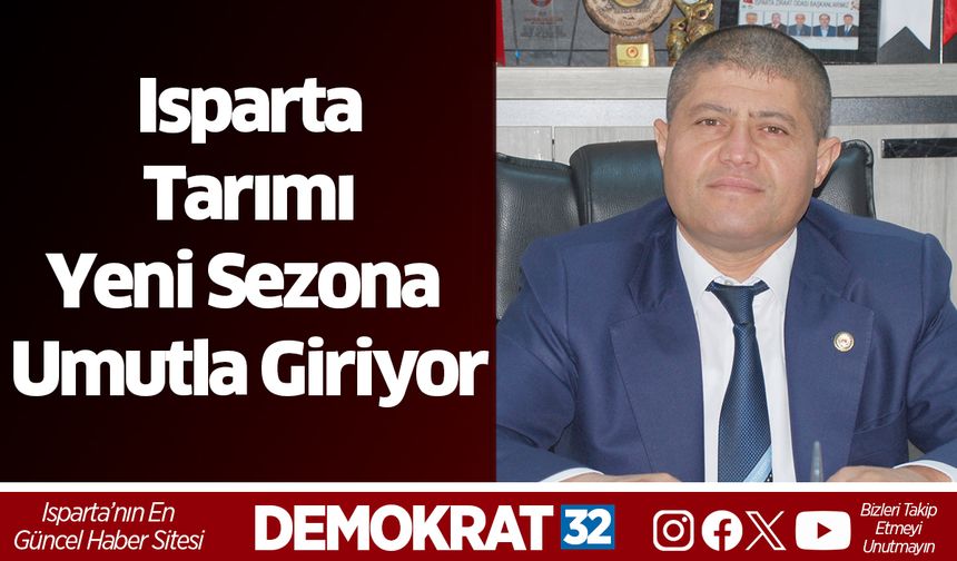 Isparta Tarımı Yeni Sezona Umutla Giriyor