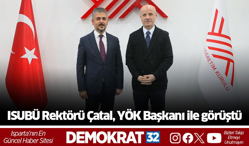 ISUBÜ Rektörü Çatal, YÖK Başkanı ile görüştü