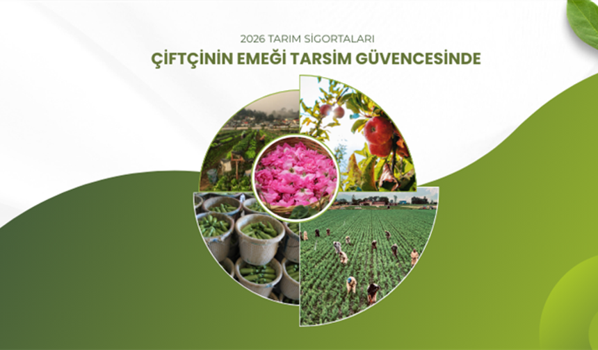 Çiftçinin Emeği 2026 Yılında da TARSİM Güvencesi Altında