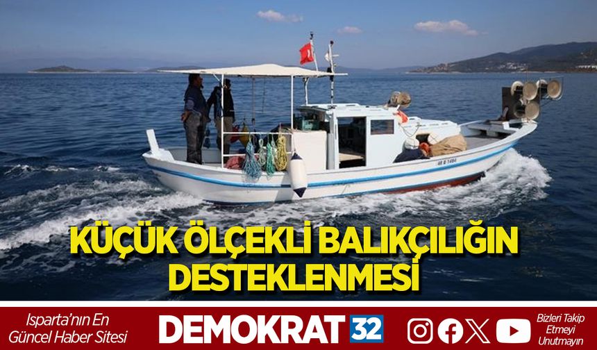KÜÇÜK ÖLÇEKLİ BALIKÇILIĞIN DESTEKLENMESİ