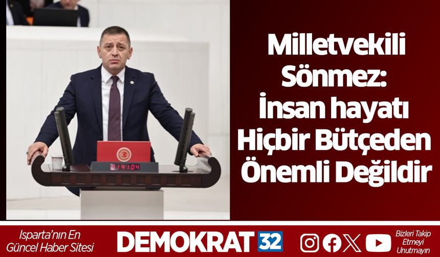 Sönmez: İnsan hayatı hiçbir bütçeden önemli değildir