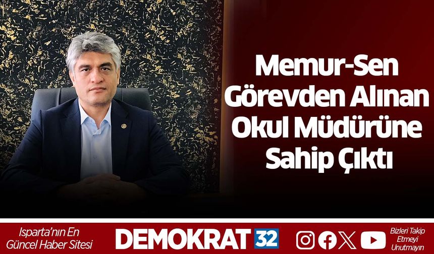 Memur-Sen Görevden Alınan Okul Müdürüne Sahip Çıktı