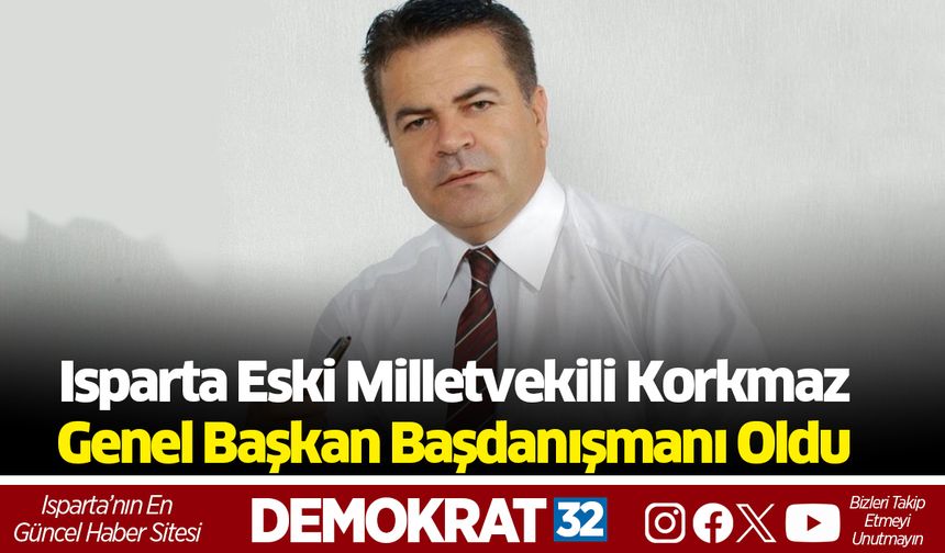 Korkmaz Genel Başkan Başdanışmanı Oldu