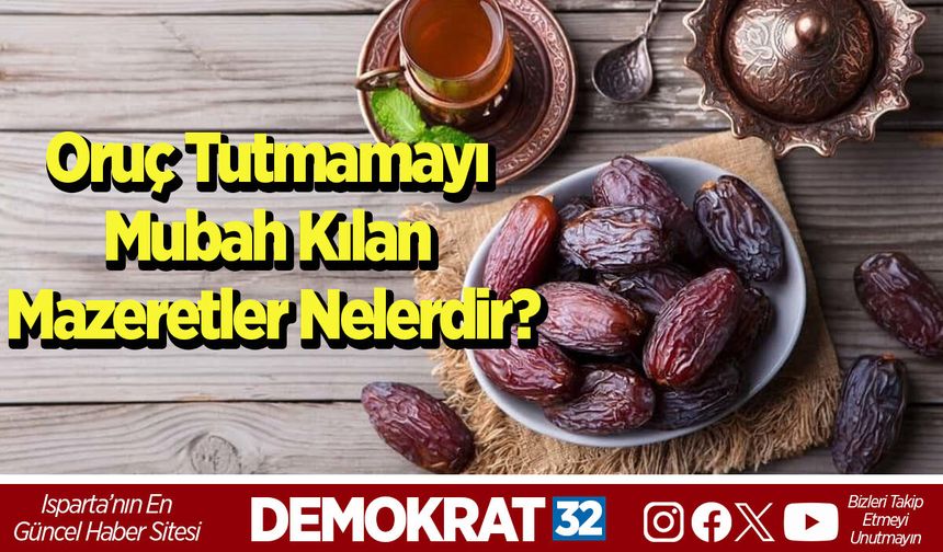 Oruç Tutmamayı Mubah Kılan Mazeretler Nelerdir?
