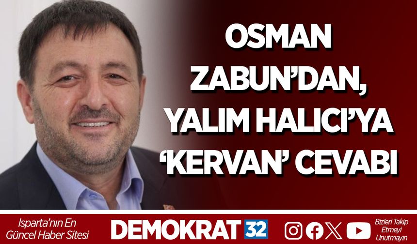 OSMAN ZABUN’DAN, YALIM HALICI’YA ‘KERVAN’ CEVABI