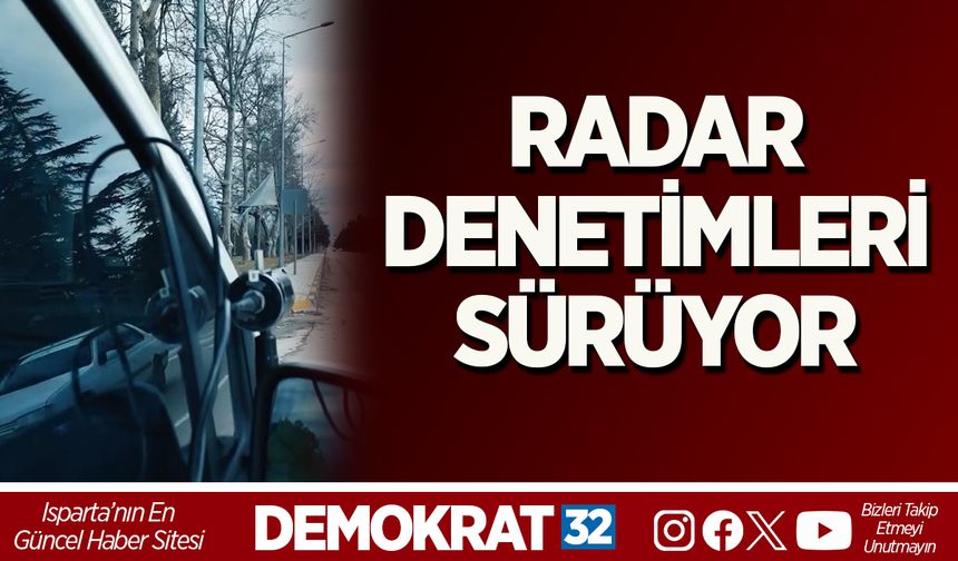 RADAR DENETİMLERİ SÜRÜYOR