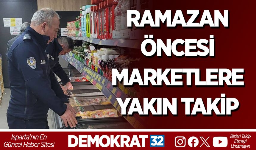 RAMAZAN ÖNCESİ MARKETLERE YAKIN TAKİP