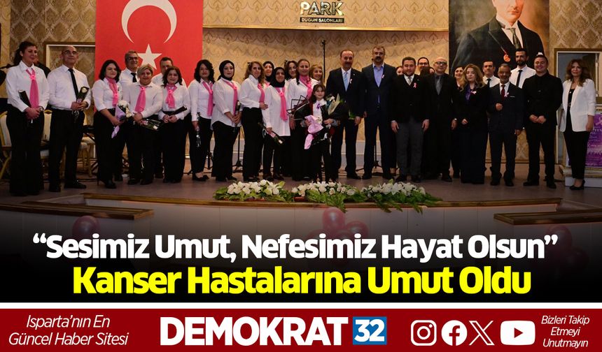 “Sesimiz Umut, Nefesimiz Hayat Olsun” Kanser Hastalarına Umut Oldu