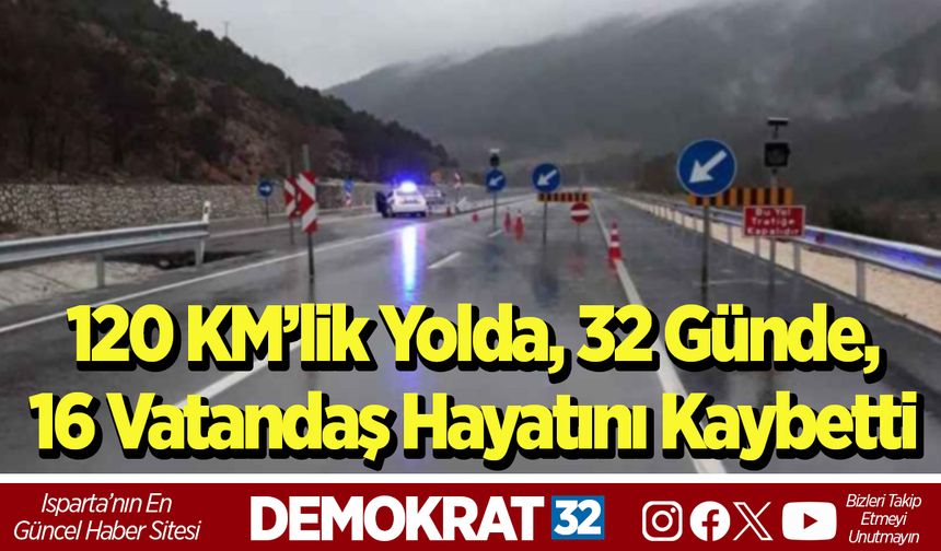 120 KM’lik Yolda, 32 Günde, 16 Vatandaş Hayatını Kaybetti