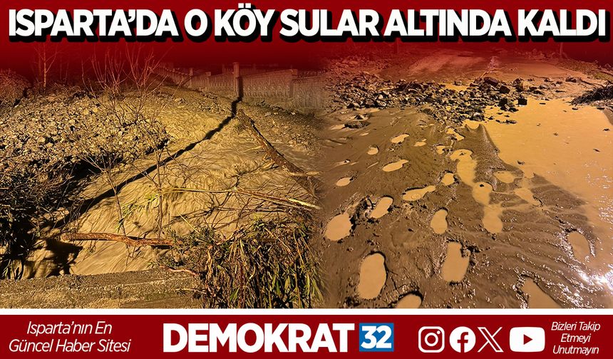 Isparta'da o köy sular altında kaldı