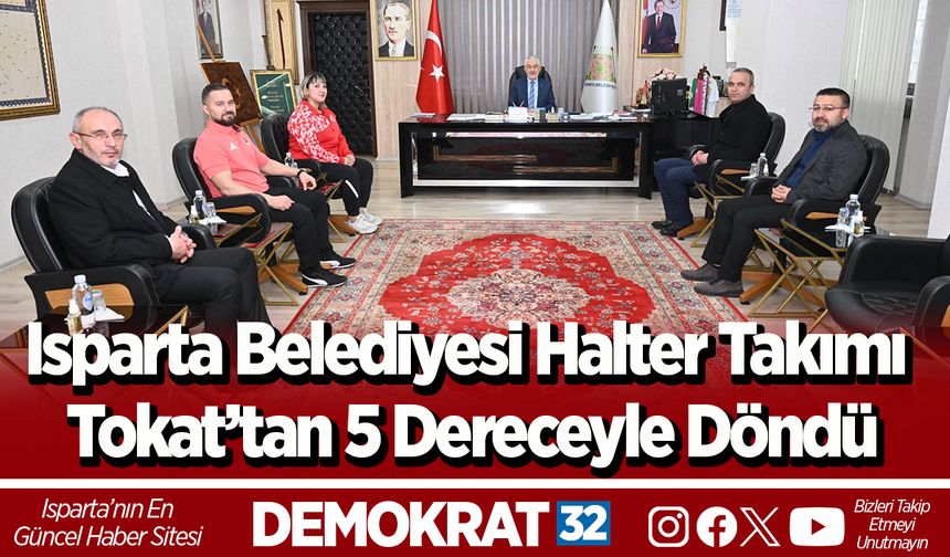 Isparta Belediyesi Halter Takımı Tokat’tan 5 dereceyle döndü
