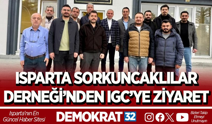 ISPARTA SORKUNCAKLILAR DERNEĞİ’NDEN IGC’YE ZİYARET