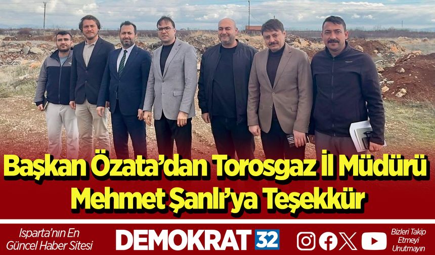 Başkan Özata’dan Torosgaz İl Müdürü Mehmet Şanlı’ya Teşekkür
