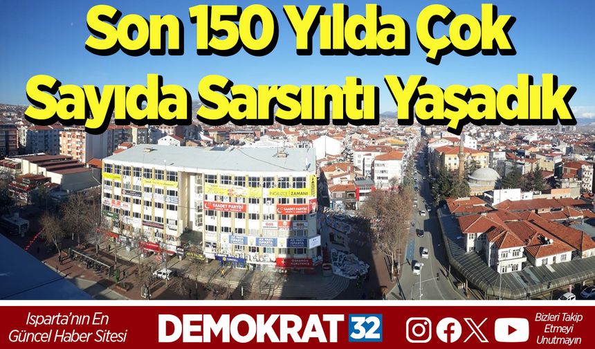 Demokrat, Tek Tek Araştırdı. Isparta’nın Deprem Gerçeği: Son 150 Yılda Çok  Sayıda Sarsıntı Yaşadık