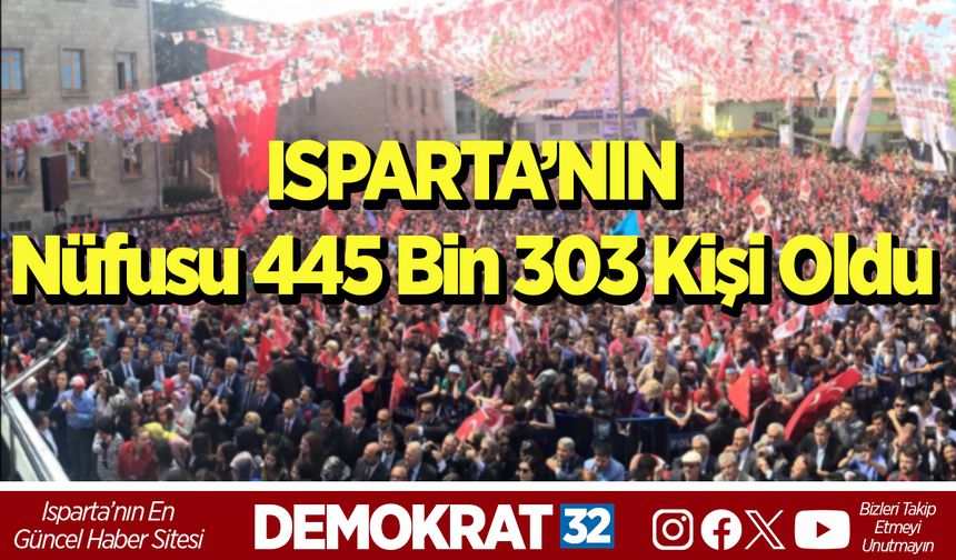 Isparta’nın nüfusu 445 bin 303 Kişi Oldu