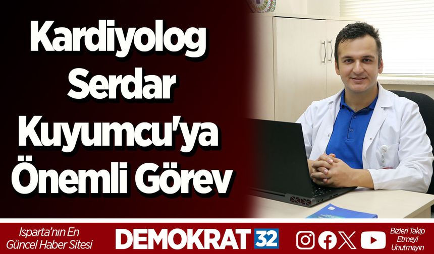 Kardiyolog Serdar Kuyumcu'ya önemli görev