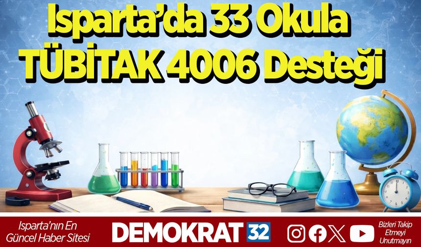 Isparta’da 33 Okula TÜBİTAK 4006 Desteği