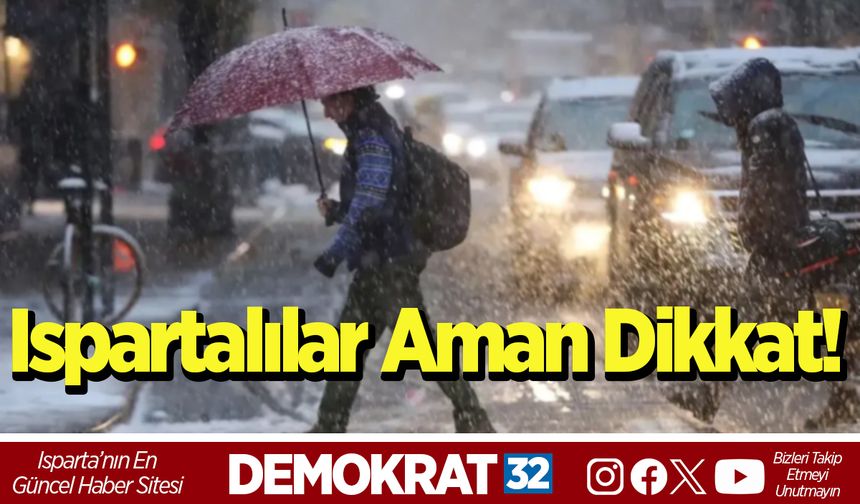 Ispartalılar Aman Dikkat!