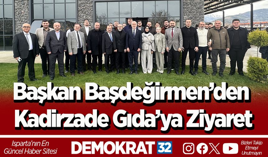 Başkan Başdeğirmen’den Kadirzade Gıda’ya ziyaret