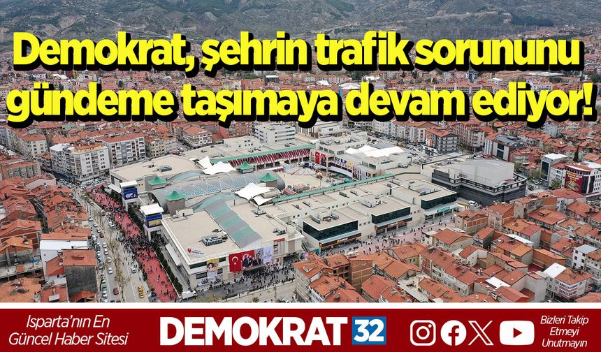 Demokrat, şehrin trafik sorununu gündeme taşımaya devam ediyor!