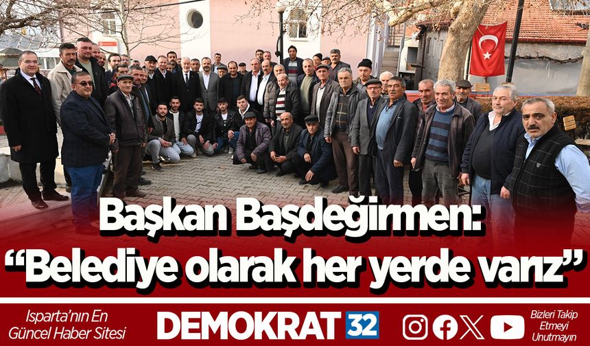 Başkan Başdeğirmen: “Belediye olarak her yerde varız”
