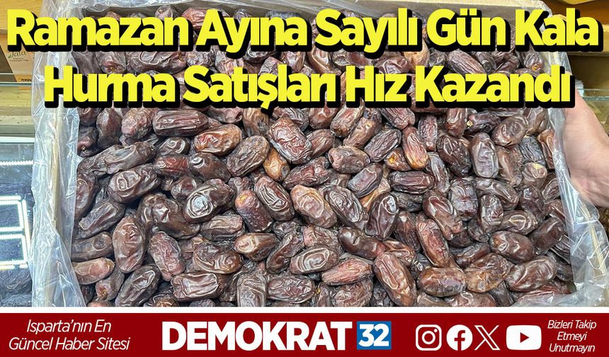 Ramazan Ayına Sayılı Gün Kala Hurma Satışları Hız Kazandı