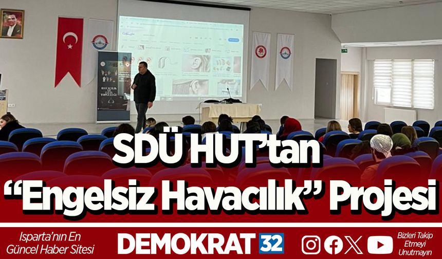 SDÜ HUT’tan “Engelsiz Havacılık” Projesi