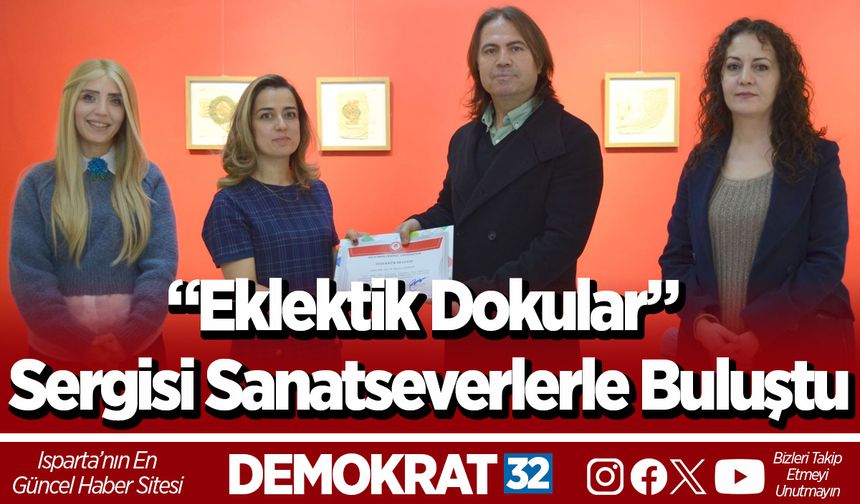 “Eklektik Dokular” Sergisi Sanatseverlerle Buluştu