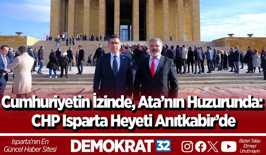 Cumhuriyetin İzinde, Ata’nın Huzurunda: CHP Isparta Heyeti Anıtkabir’de
