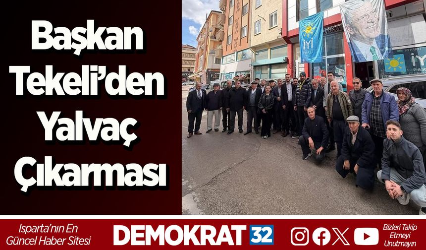 Başkan Tekeli’den Yalvaç çıkarması