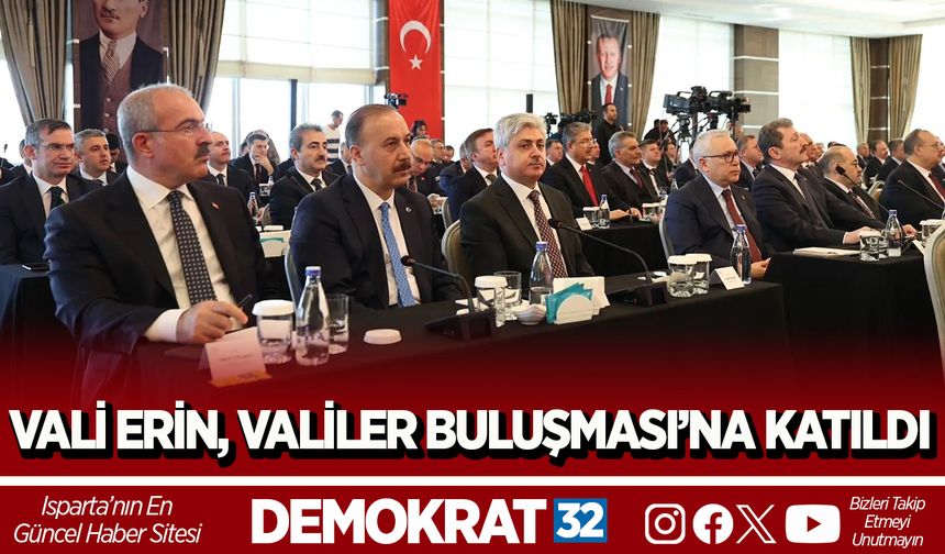 VALİ ERİN, VALİLER BULUŞMASI’NA KATILDI