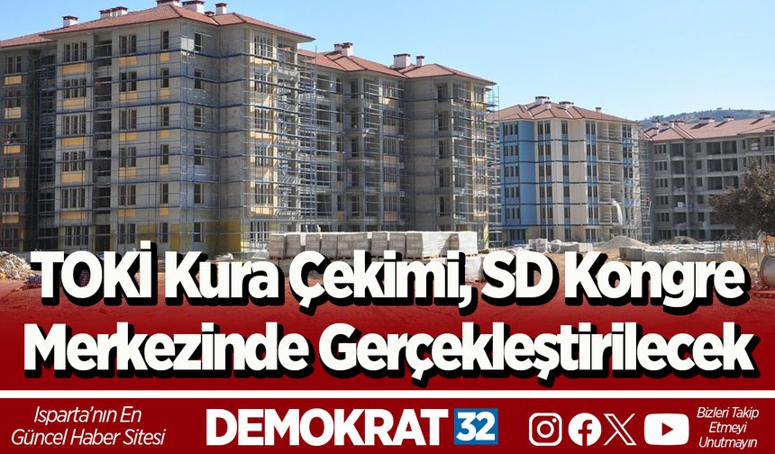 TOKİ Kura Çekimi, SD Kongre  Merkezinde Gerçekleştirilecek