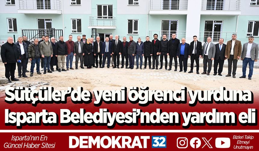 Sütçüler’de yeni öğrenci yurduna Isparta Belediyesi’nden yardım eli