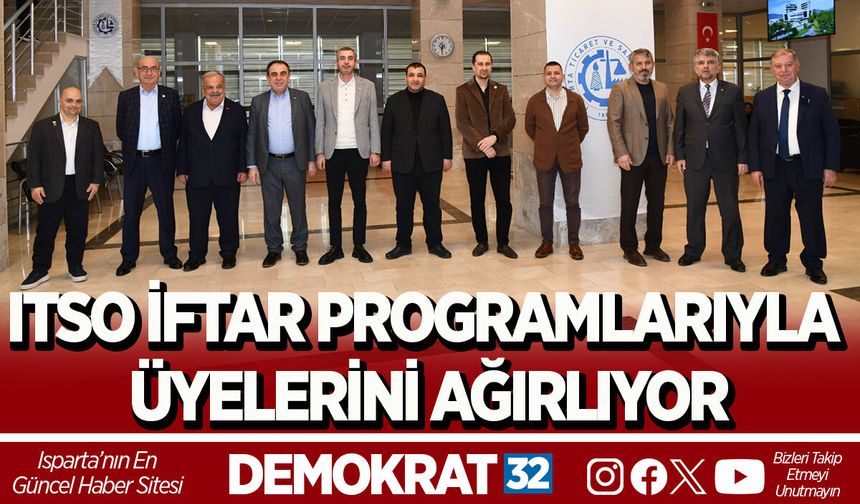 ITSO İFTAR PROGRAMLARIYLA ÜYELERİNİ AĞIRLIYOR