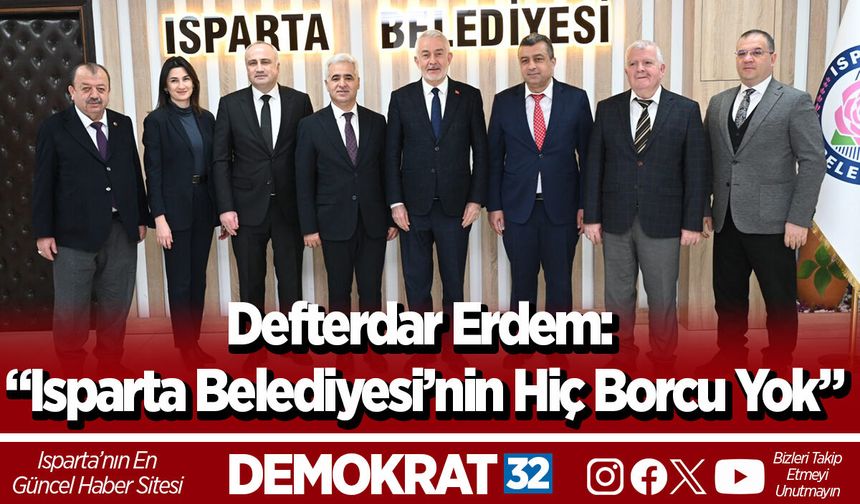 Defterdar Erdem: “Isparta Belediyesi’nin hiç borcu yok”