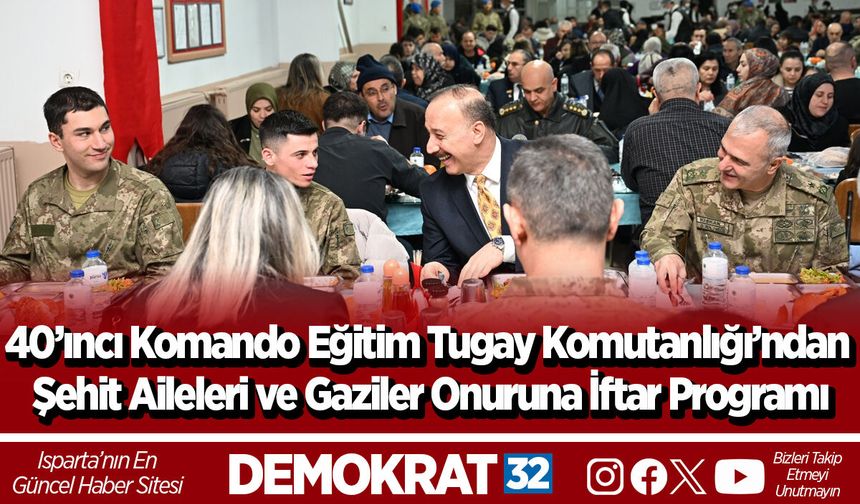 40’ıncı Komando Eğitim Tugay Komutanlığı’ndan Şehit Aileleri ve Gaziler Onuruna İftar Programı