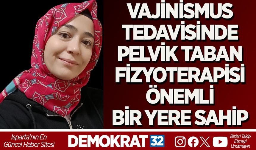 VAJİNİSMUS TEDAVİSİNDE PELVİK TABAN FİZYOTERAPİSİ ÖNEMLİ BİR YERE SAHİP