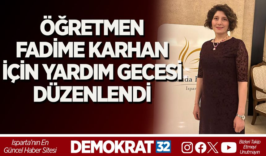 ÖĞRETMEN FADİME KARHAN İÇİN YARDIM GECESİ DÜZENLENDİ