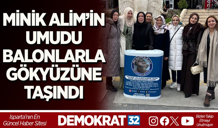 MİNİK ALİM’İN UMUDU BALONLARLA GÖKYÜZÜNE TAŞINDI
