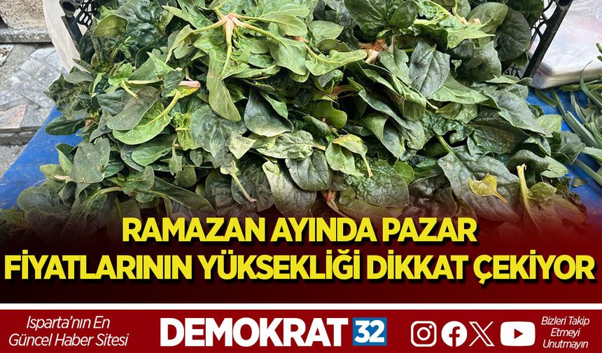 RAMAZAN AYINDA PAZAR FİYATLARININ YÜKSEKLİĞİ DİKKAT ÇEKİYOR