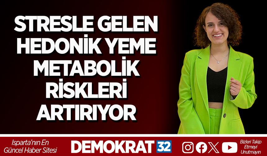 STRESLE GELEN HEDONİK YEME METABOLİK RİSKLERİ ARTIRIYOR