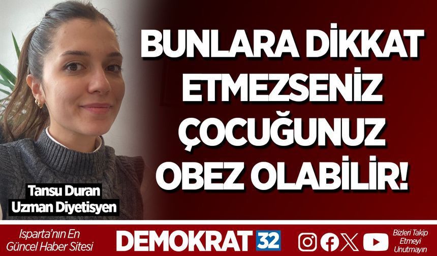 BUNLARA DİKKAT ETMEZSENİZ ÇOCUĞUNUZ OBEZ OLABİLİR!